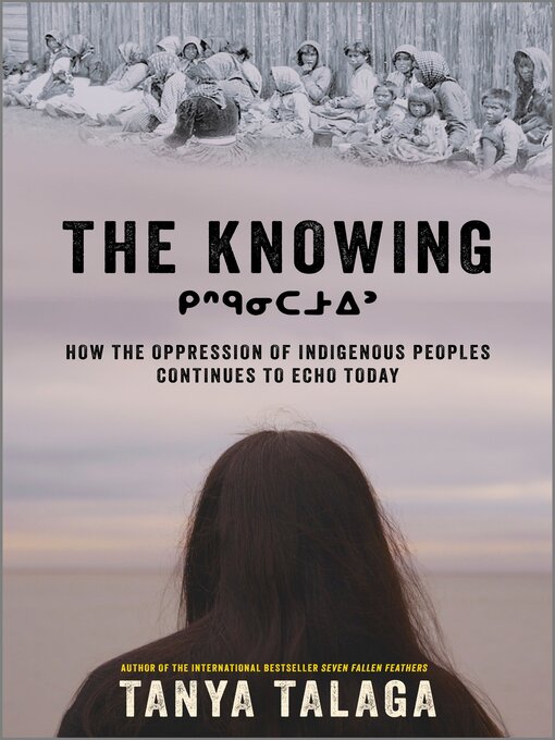 Title details for The Knowing by Tanya Talaga - Available